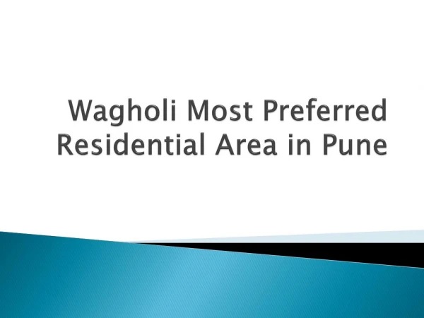 Wagholi Most Preferred Residential Area in Pune