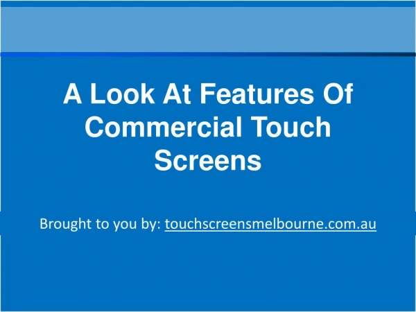A Look At Features Of Commercial Touch Screens