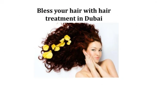 Bless your hair with hair treatment in Dubai