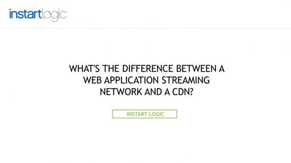 Difference between Web Application Streaming Network and Content Delivery Network