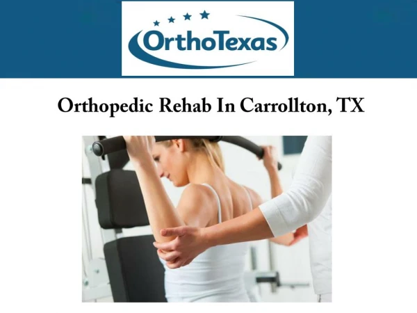 Orthopedic Rehab In Carrollton, TX