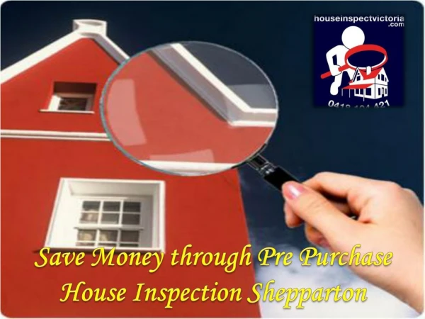 Save Money through Pre Purchase House Inspection Shepparton