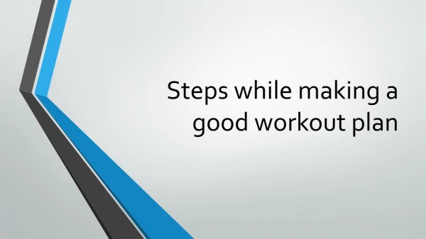 Steps while making a good workout plan
