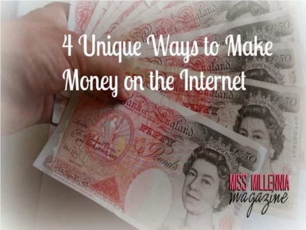 4 Unique Ways to Make Money on the Internet