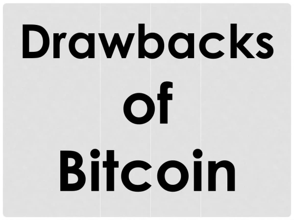 Drawbacks of Bitcoin