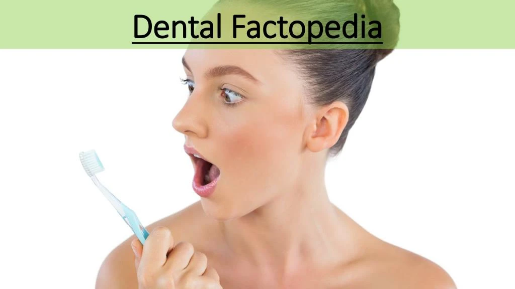 dental factopedia