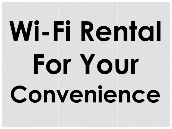Wi-Fi Rental For Your Convenience