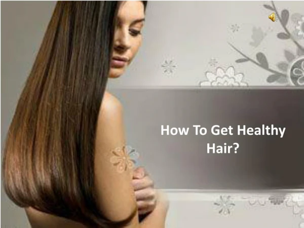 How to Get Healthy Hair?