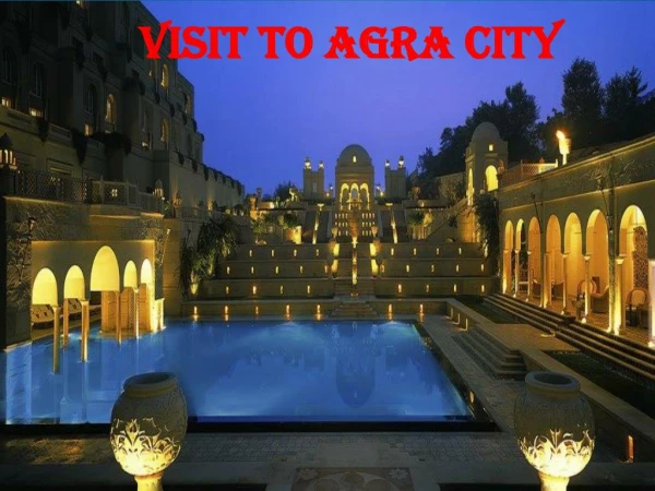 Why We Visit to Agra City - Day Tour Agra