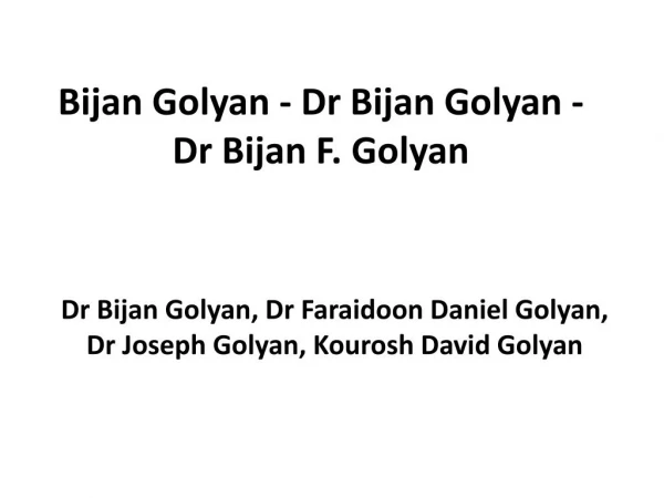 Bijan Golyan - Dr Bijan F. Golyan