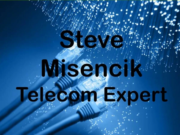 Steve Misencik - Telecom Expert