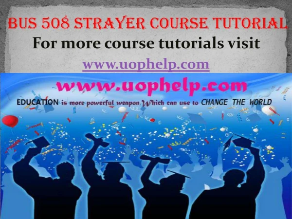 BUS 508 Strayer Course course tutorial / uophelp