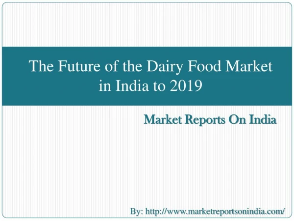 The Future of the Dairy Food Market in India to 2019