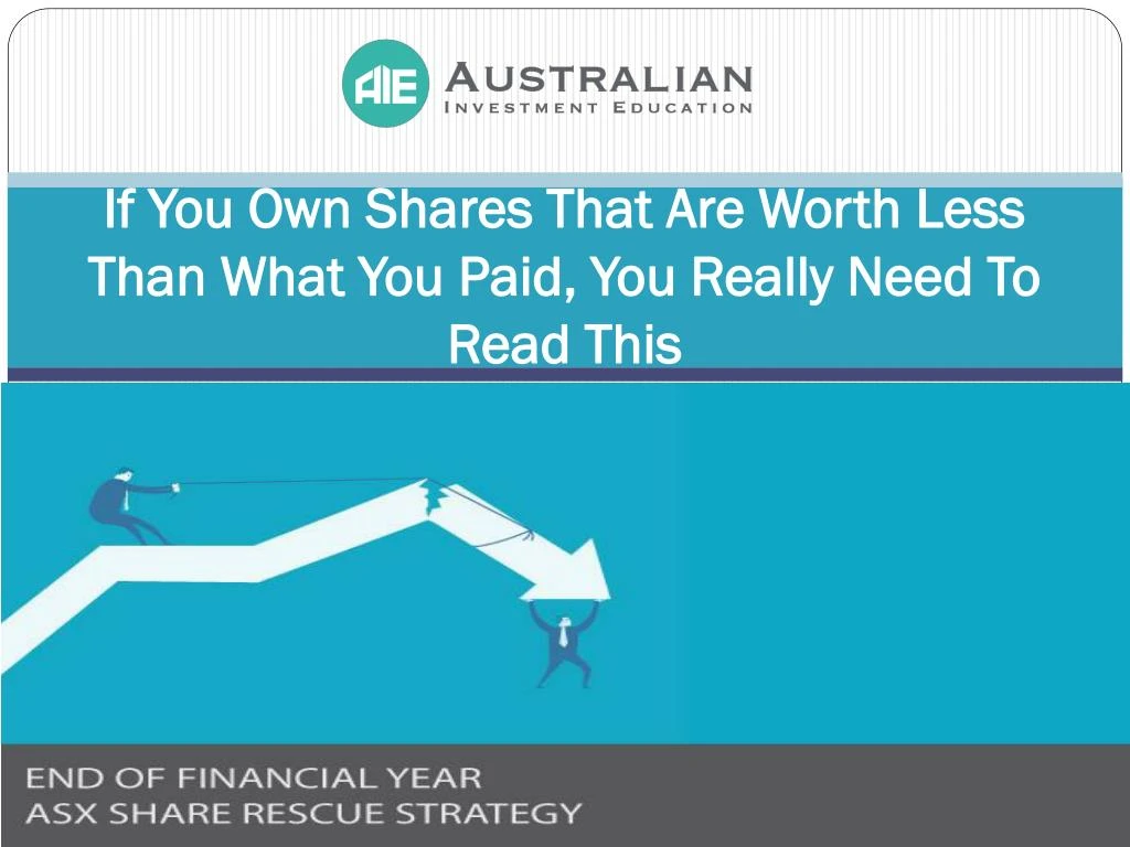 if you own shares that are worth less than what you paid you really need to read this