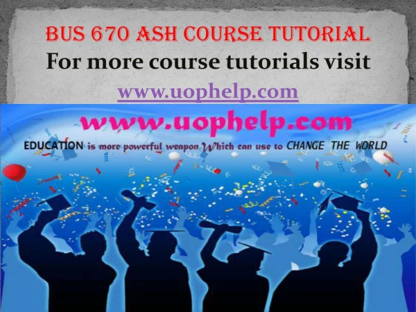 BUS 670 ASH Course tutorial / uophelp