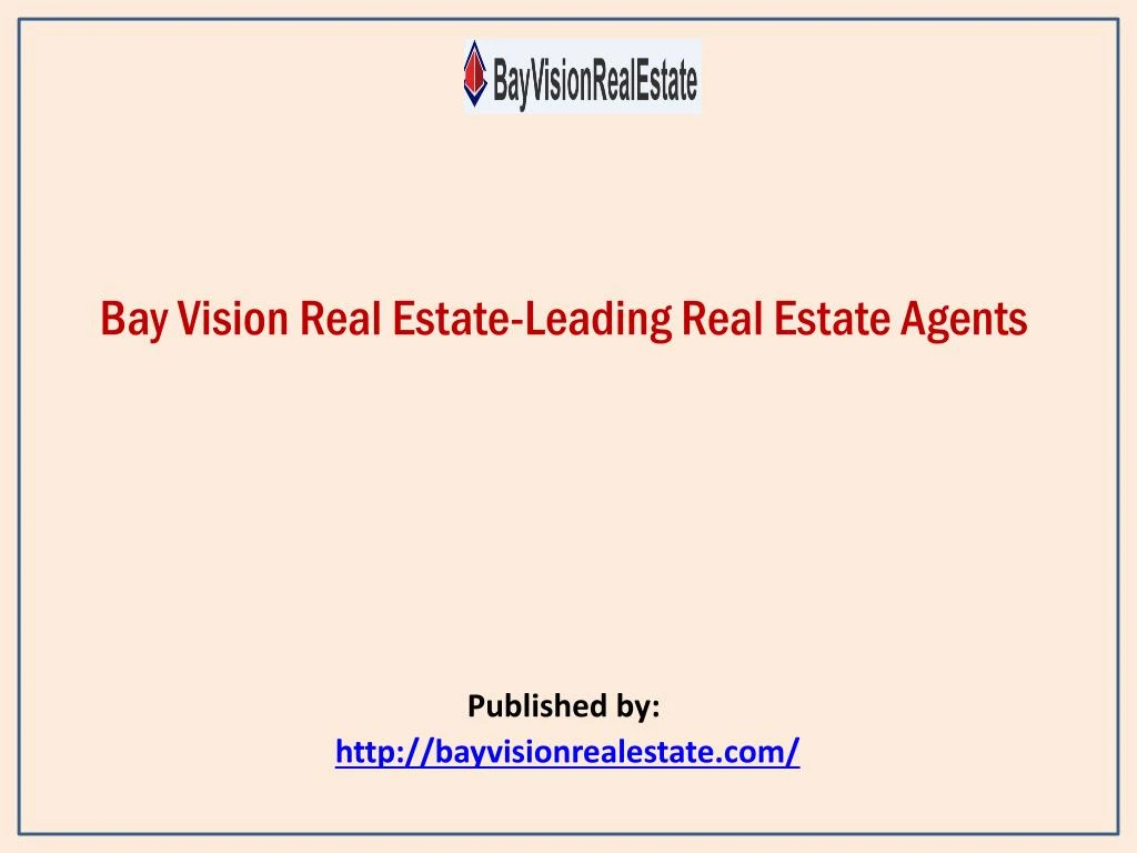 bay vision real estate leading real estate agents published by http bayvisionrealestate com