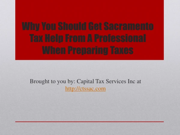 Why You Should Get Sacramento Tax Help From A Professional When Preparing Taxes