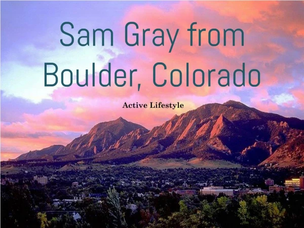 Sam Gray from Boulder, Colorado - Active Lifestyle