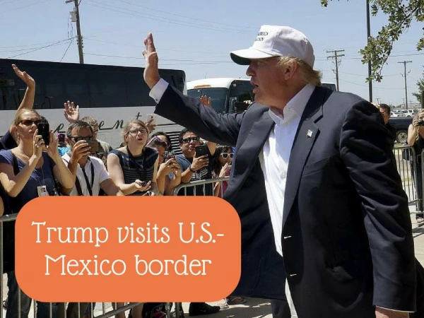 Trump visits U.S.-Mexico border