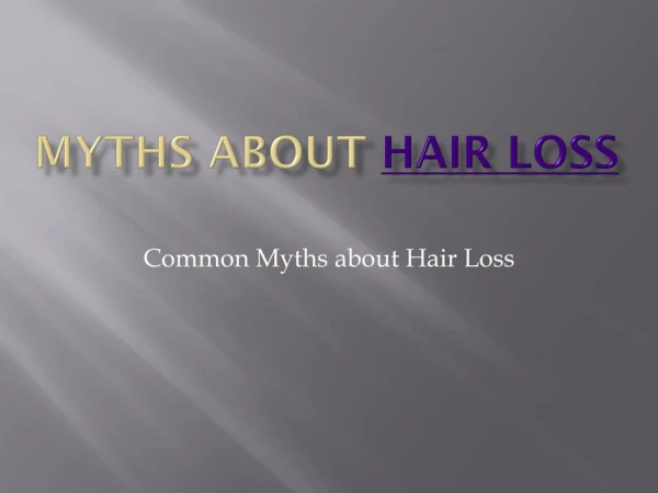 Myths about Hair Loss