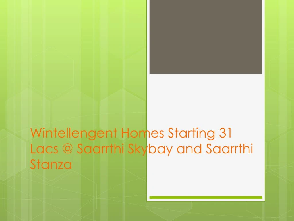 wintellengent homes starting 31 lacs @ saarrthi skybay and saarrthi stanza