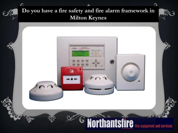 Do you have a fire safety and fire alarm framework in Milton Keynes