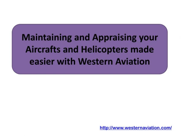 Maintaining and Appraising your Aircrafts and Helicopters made easier with Western Aviation