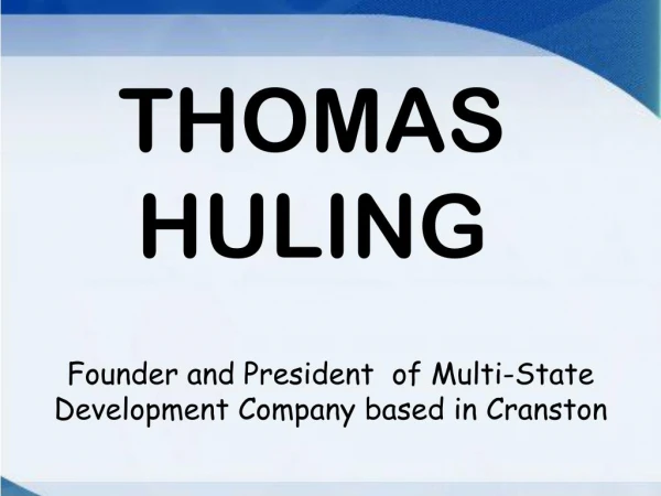 THOMAS HULING - Founder and President of Multi-State Development Company based in Cranston