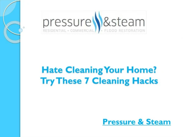 Hate Cleaning Your Home? Try These 7 Cleaning Hacks