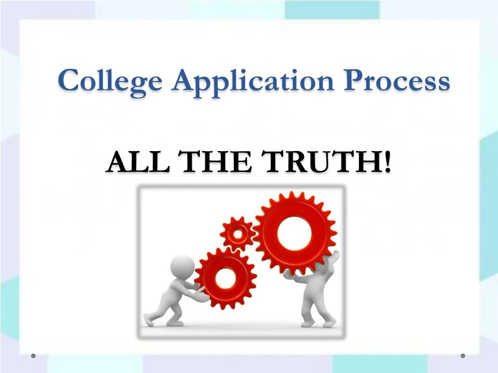 college application process all the truth