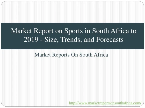 Market Report on Sports in South Africa to 2019 - Size, Trends, and Forecasts