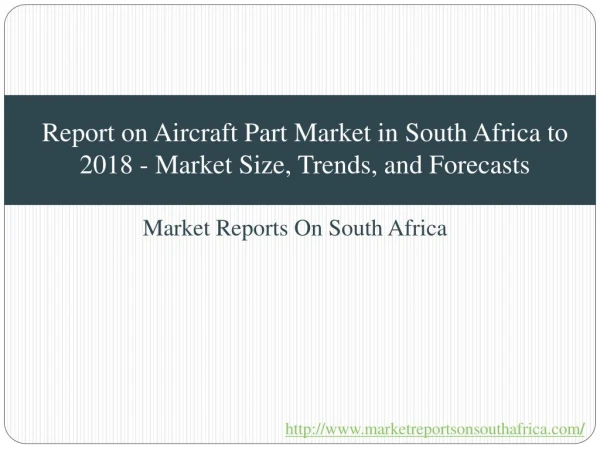 Report on Aircraft Part Market in South Africa to 2018 - Market Size, Trends, and Forecasts