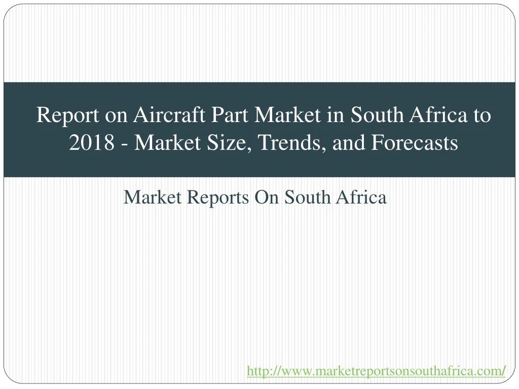 report on aircraft part market in south africa to 2018 market size trends and forecasts