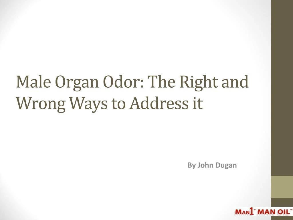 male organ odor the right and wrong ways to address it