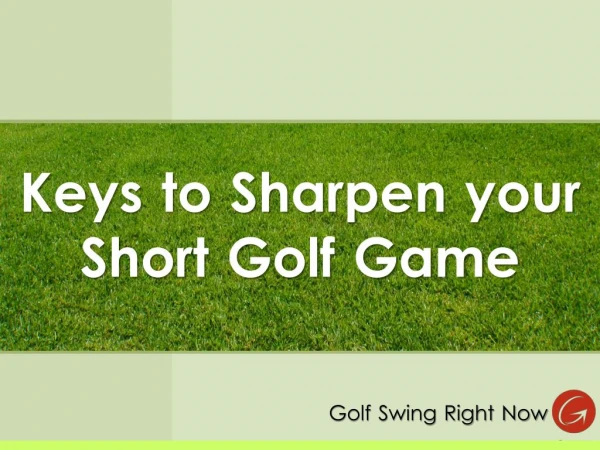 Keys to Sharpen your Short Golf Game