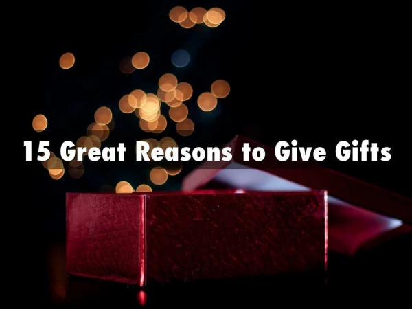 15 Great Reasons to Give Gifts