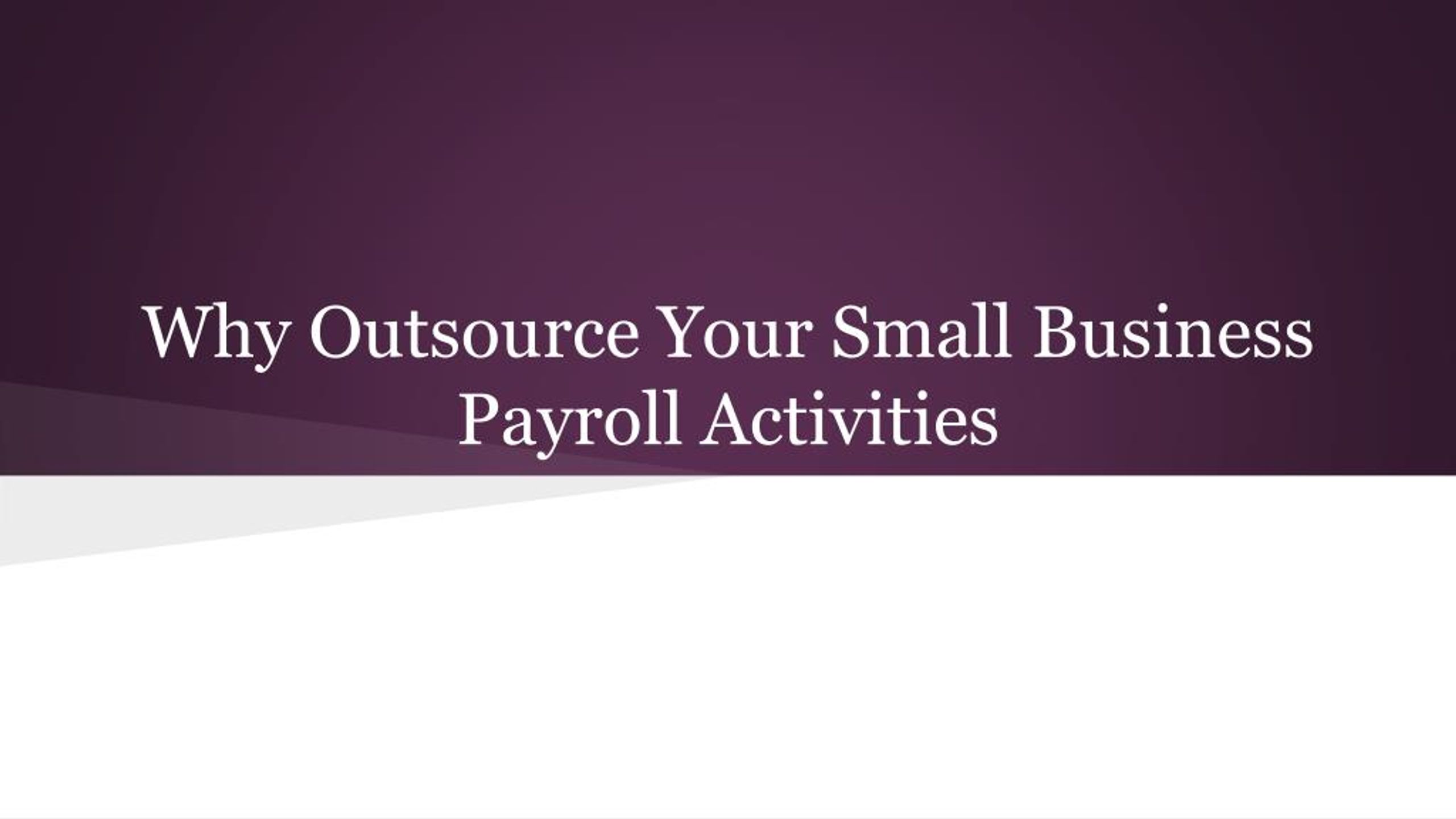 PPT - Why Outsource Your Small Business Payroll Activities PowerPoint ...