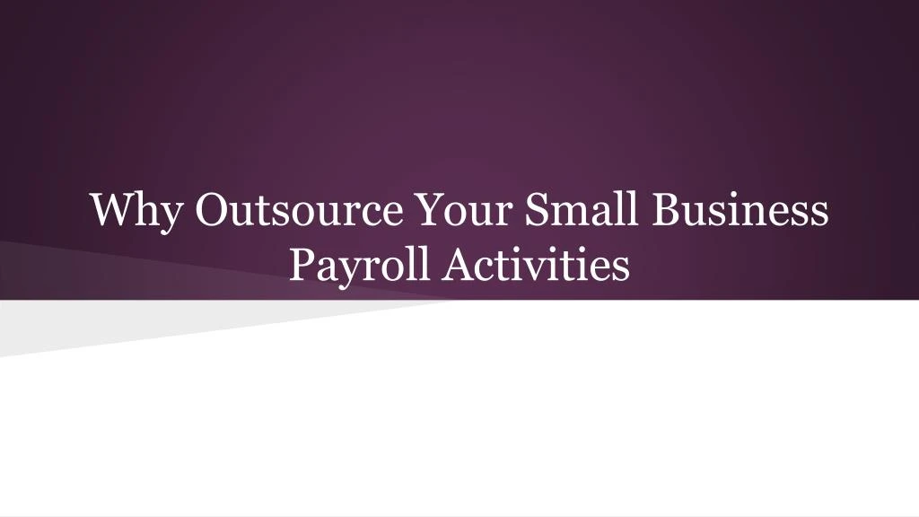 why outsource your small business payroll activities