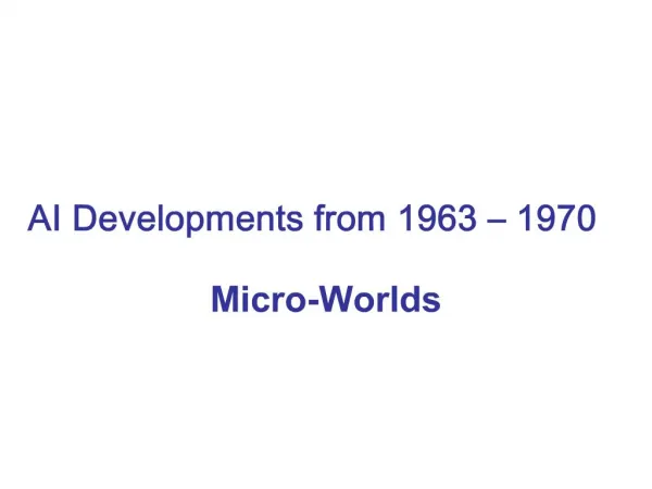 AI Developments from 1963 1970 Micro-Worlds