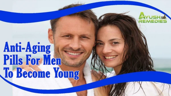Herbal Anti-Aging Pills For Men To Become Young And Energetic