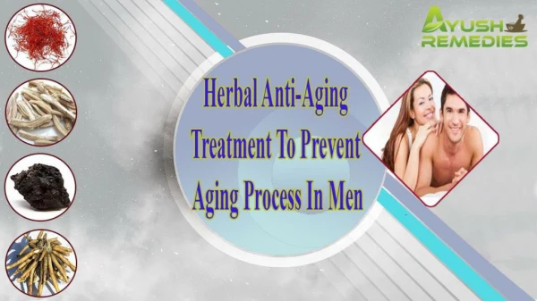 Herbal Anti-Aging Treatment To Prevent Aging Process In Men