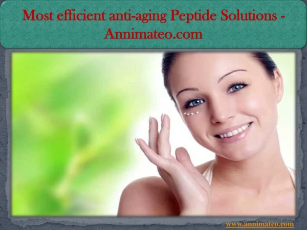 Most efficient anti aging peptide solutions - Annimateo.com