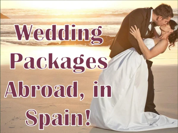 Weddings Abroad Packages | Wedding Packages Spain
