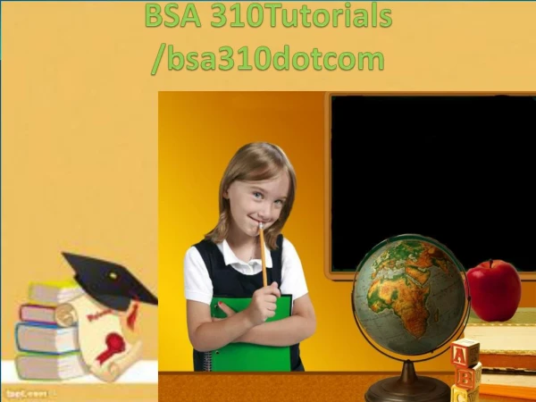 BSA 310 Tutorials /bsa310dotcom