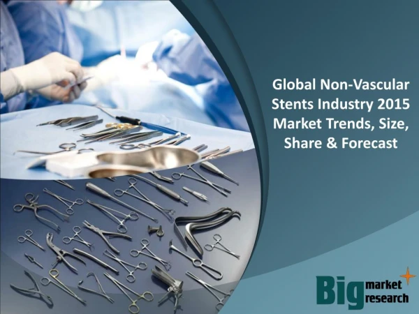 Global Non-Vascular Stents Industry 2015 - Market Size, Share, Growth & Opportunities