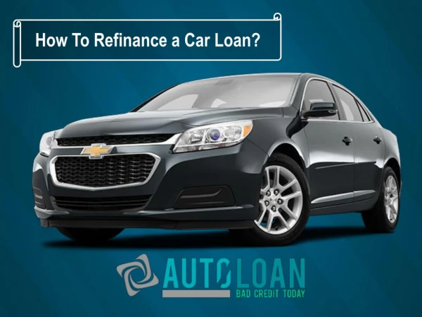 How Do You Refinance a Car Loan