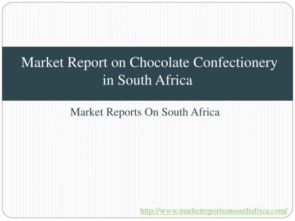Market Report on Chocolate Confectionery in South Africa
