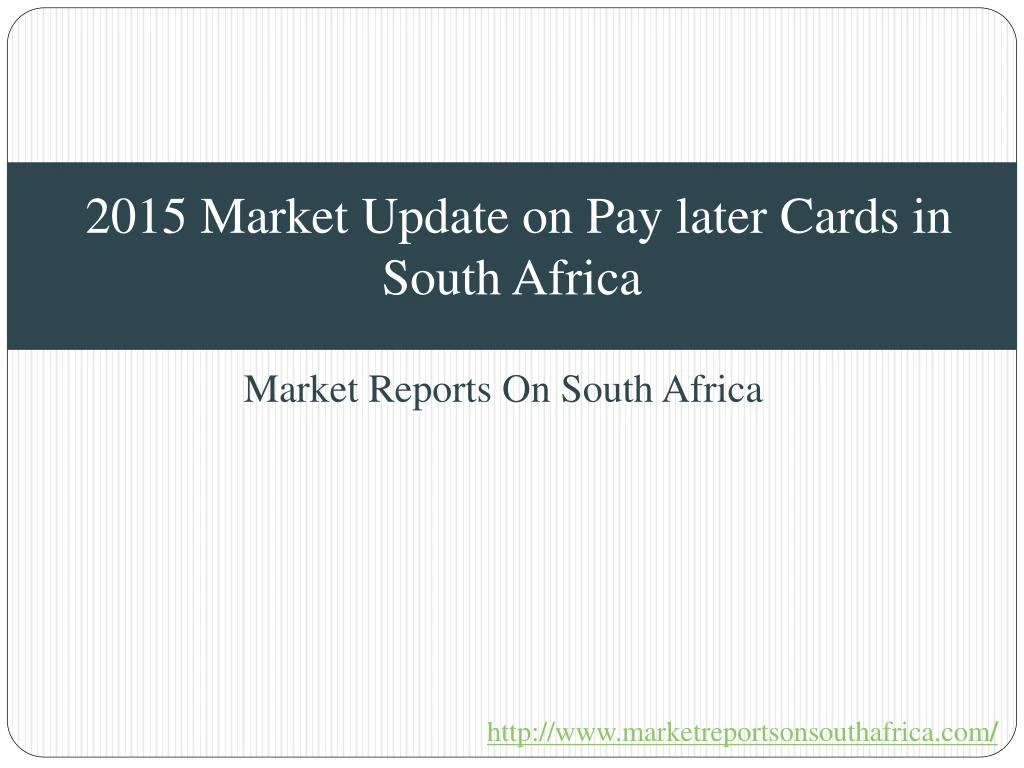 2015 market update on pay later cards in south africa
