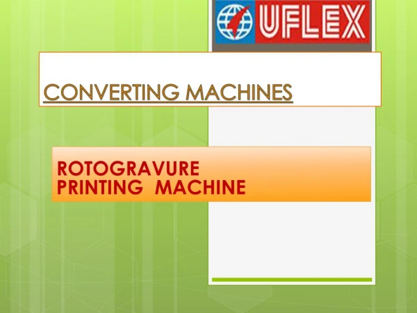 Uflex is the leading Manufacture of Converting machine
