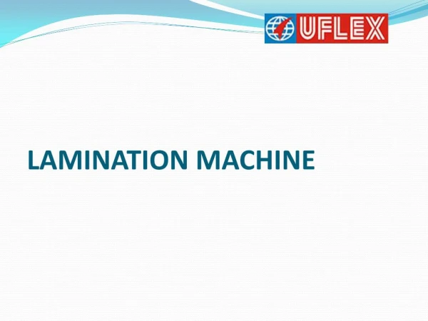 Uflex is the leading Manufacture of lamination machine
